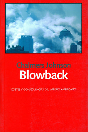 Blowback. Costes y consecuencias del imperio americano