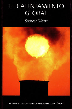 El calentamiento global. Historia de un descubrimiento científico