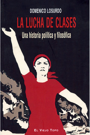 La lucha de clases. Una historia política y filosófica
