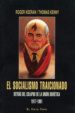 El socialismo traicionado. Detrás del colapso de la Unión Soviética, 1917-1991