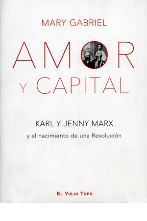 Amor y capital. Karl y Jenny Marx y el nacimiento de una revolución