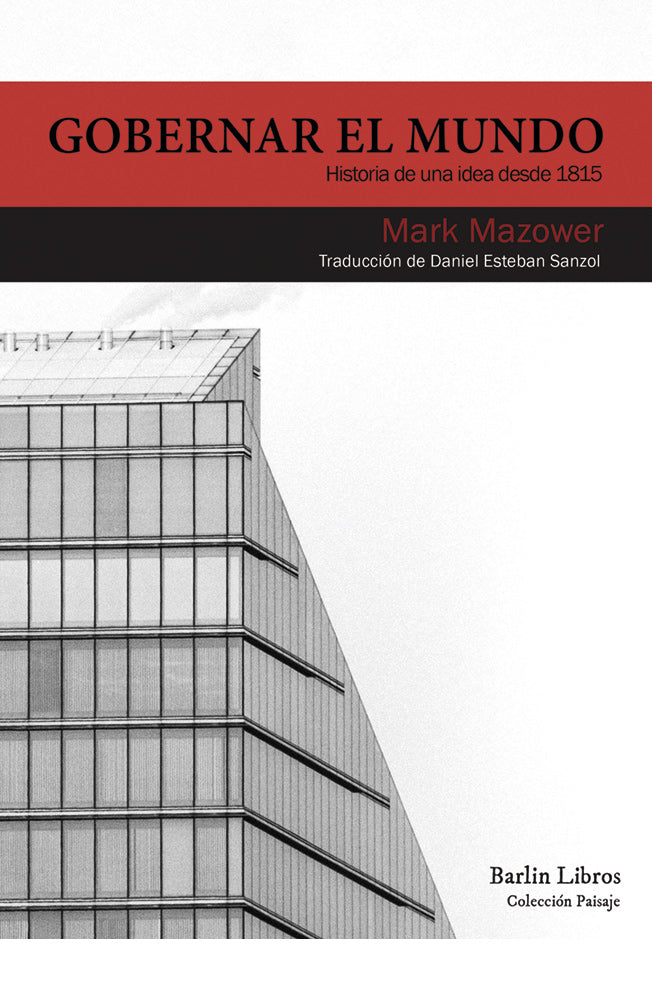 Gobernar el mundo. Historia de una idea desde 1815