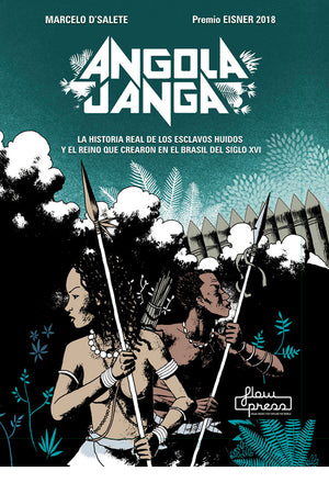 Angola Janga. La historia real de los esclavos huidos y el reino que crearon en el Brasil del siglo XVI