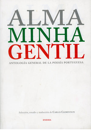 Alma Minha Gentil. Antología general de la poesía portuguesa (bilingüe)