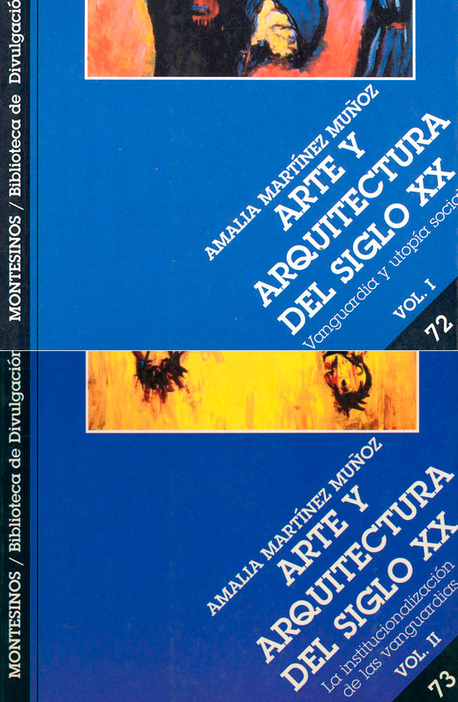 Arte y arquitectura del siglo XX. 2 volúmenes: La institucionalización de las vanguardias y Vanguardia y utopía social