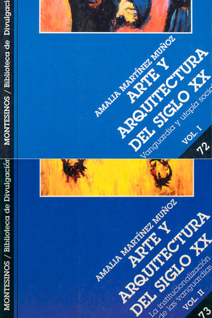 Arte y arquitectura del siglo XX. 2 volúmenes: La institucionalización de las vanguardias y Vanguardia y utopía social
