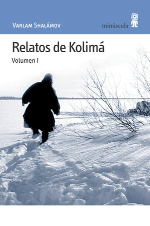 Relatos de Kolimá. Volumen I
