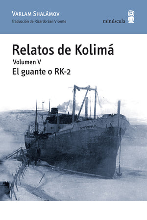 Relatos de Kolimá. Volumen V. EL guante o RK-2
