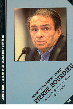 Pierre Bourdieu. La sociología como crítica de la razón