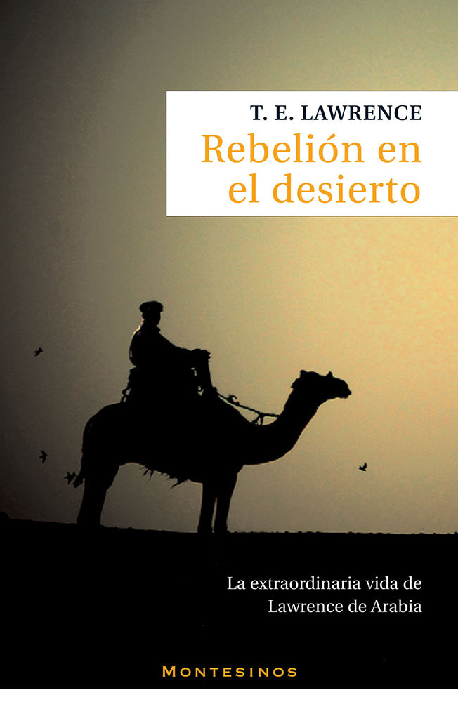 Rebelión en el desierto. La extraordinaria vida de Lawrence de Arabia