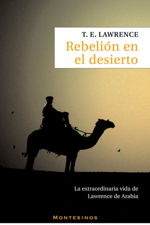 Rebelión en el desierto. La extraordinaria vida de Lawrence de Arabia