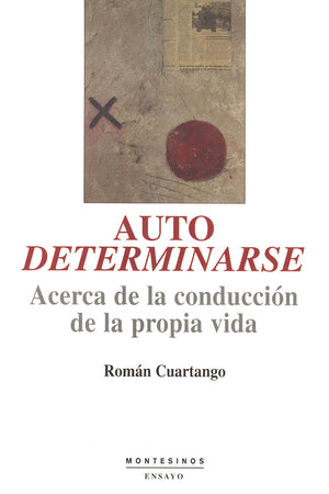 Autodeterminarse. Acerca de la conducción de la propia vida