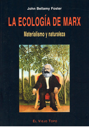 La ecología de Marx. Materialismo y naturaleza