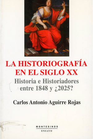 La historiografía en el siglo XX. Historia e historiadores entre 1848 y ¿2025?