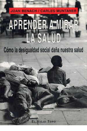 Aprender a mirar la salud. Cómo la desigualdad social daña nuestra salud