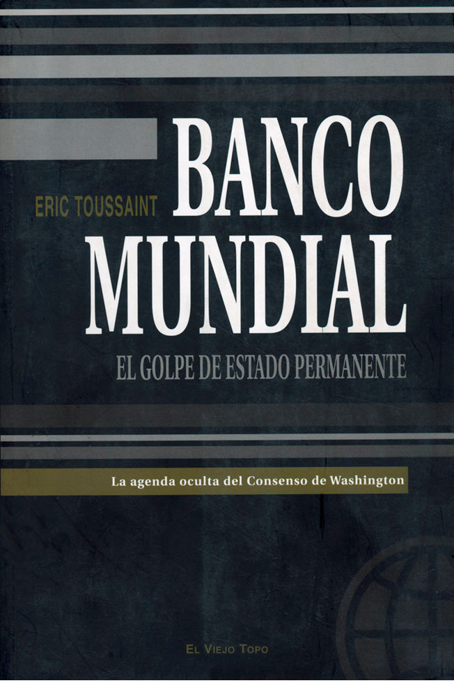 Banco Mundial. El golpe de estado permanente