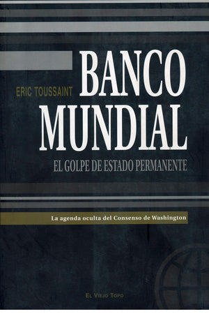 Banco Mundial. El golpe de estado permanente