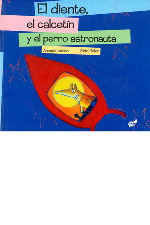 El diente, el calcetín y el perro astronauta