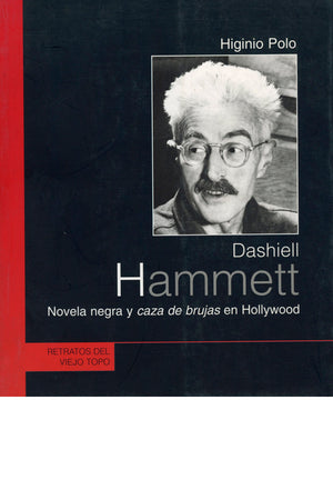 Dashiell Hammett. Novela negra y caza de brujas en Hollywood