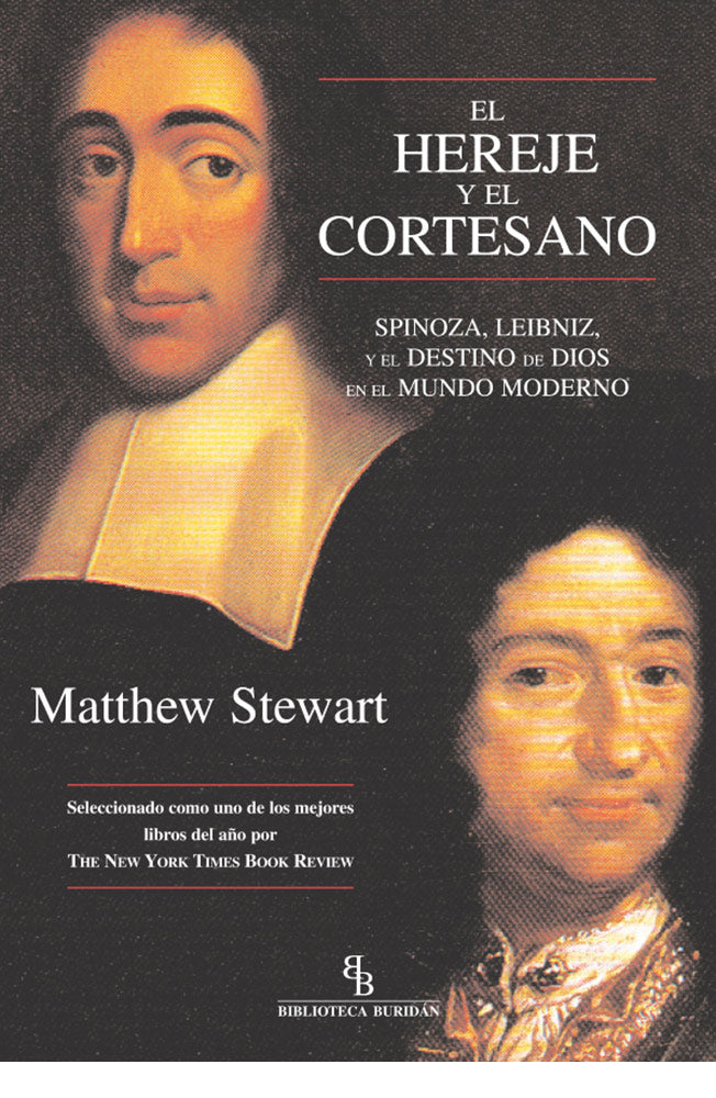 El Hereje y el Cortesano. Spinoza, Leibniz y el destino de Dios en el mundo moderno