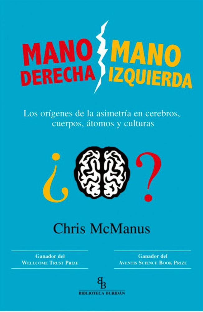 Mano derecha, mano izquierda. Los orígenes de la asimetría en cerebros, cuerpos, átomos y culturas