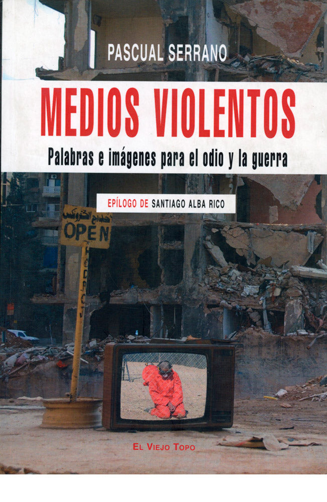 Medios Violentos. Palabras e imágenes para el odio y la guerra