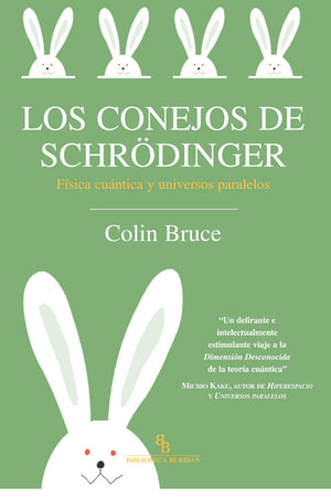 Los conejos de Schödinger. Física cuántica y universos paralelos