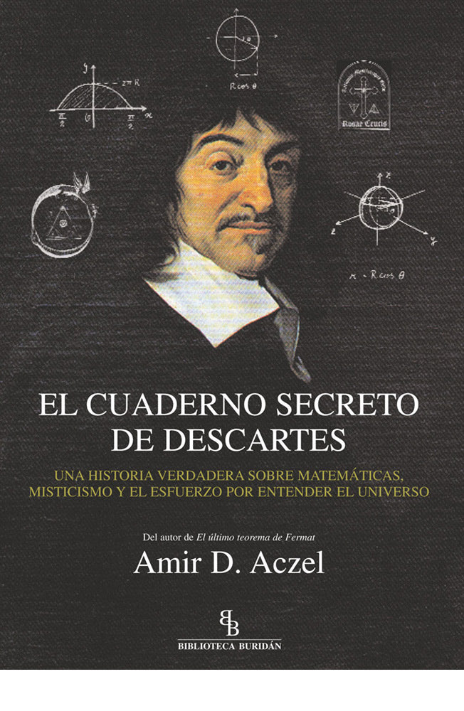 El cuaderno secreto de Descartes. Una historia verdadera sobre matemáticas, misticismo y el esfuerzo por entender el universo