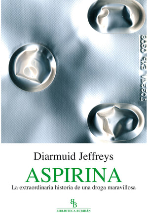 Aspirina. La extraordinaria historia de una droga maravillosa