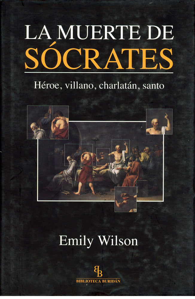 La muerte de Sócrates. Héroe, villano, charlatán, santo