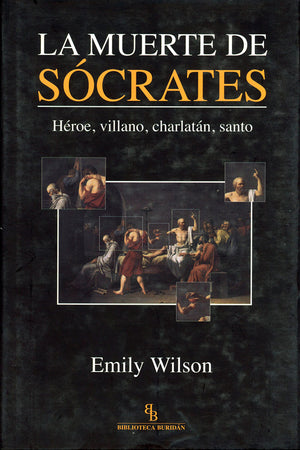 La muerte de Sócrates. Héroe, villano, charlatán, santo