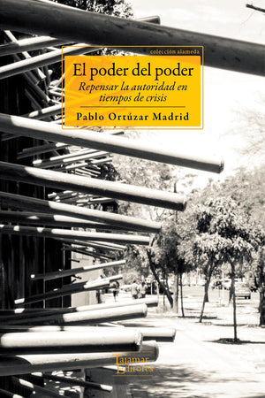 El poder del poder. Repensar la autoridad en tiempos de crisis