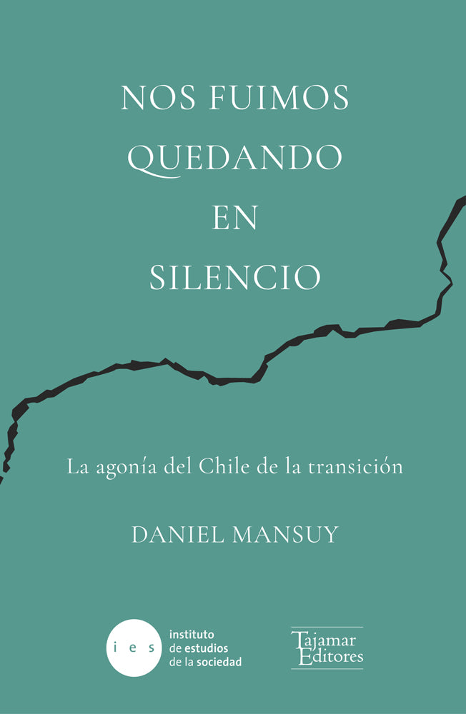 Nos fuimos quedando en silencio. La agonía del Chile de la transición