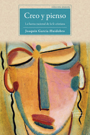 Creo y pienso. La fuerza racional de la fe cristiana