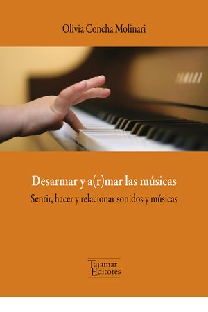 Desarmar y a(r)mar las músicas. Sentir, hacer y relacionar sonidos y músicas