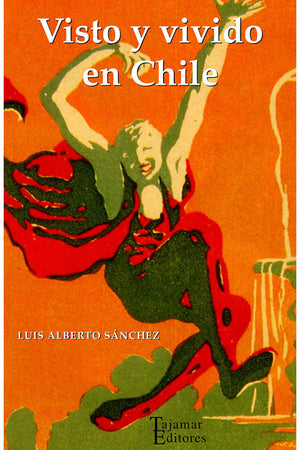 Visto y vivido en Chile. Bitácora chilena 1930-1970