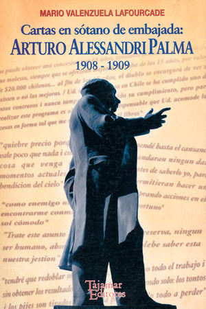 Cartas en sótano de embajada: Arturo Alessandri Palma 1908-1909