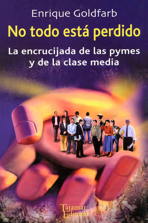 No todo está perdido. La encrucijada de las pymes y de la clase media