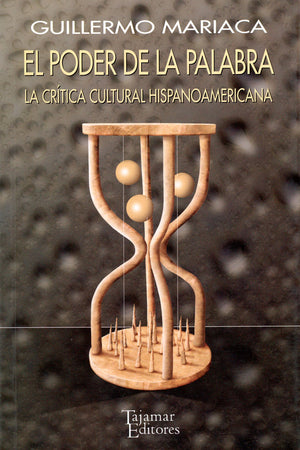 El poder de la palabra. Ensayos sobre la modernidad de la crítica cultural hispanoamericana