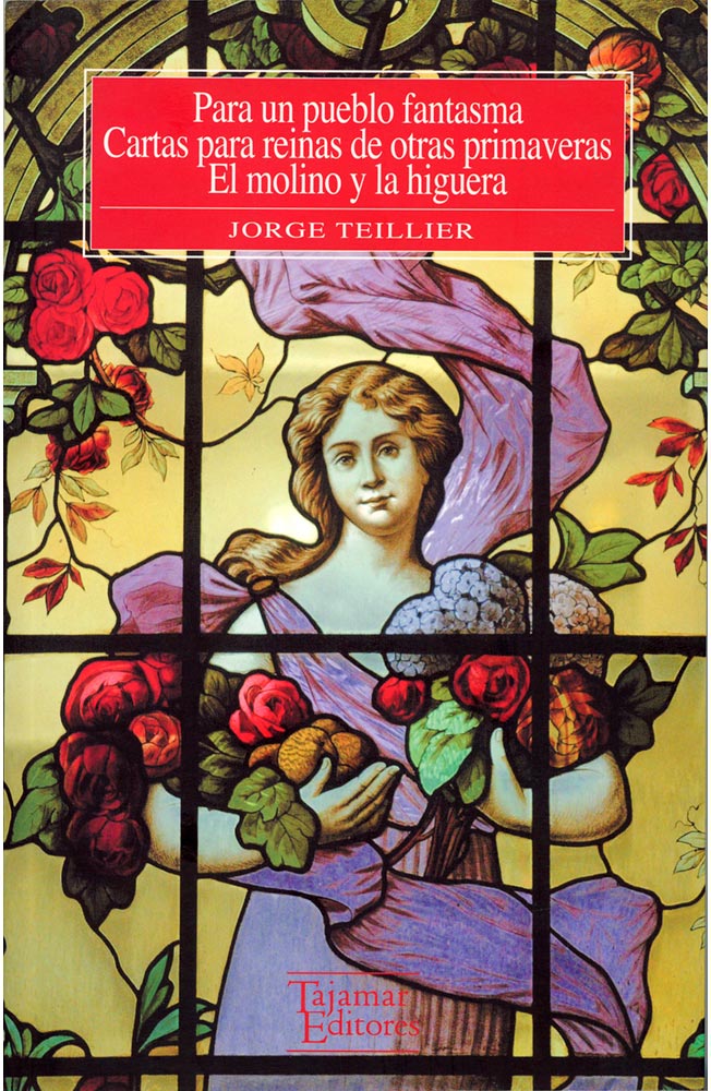 Para un pueblo fantasma. Cartas para reinas de otras primaveras. El molino y la higuera