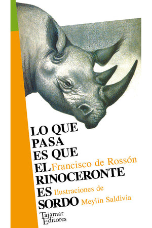 Lo que pasa es que el rinoceronte es sordo