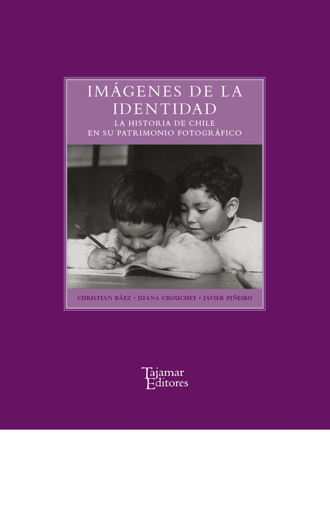 Imágenes de la identidad. La historia de Chile en su patrimonio fotográfico
