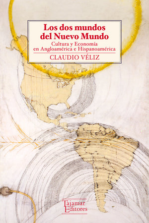 Los dos mundos del Nuevo Mundo. Cultura y economía en Angloamérica e Hispanoamérica