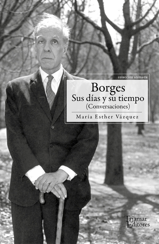 Borges. Sus días y su tiempo (conversaciones)