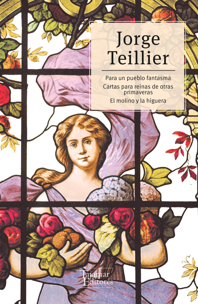 Para un pueblo fantasma. Cartas para reinas de otras primaveras. El molino y la higuera