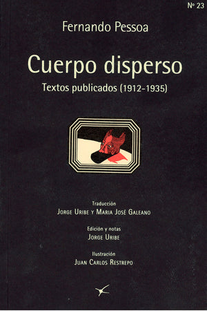 Cuerpo disperso. Textos publicados (1912-1935)