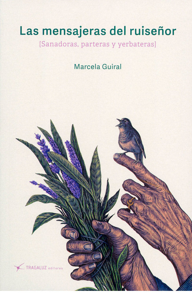 Las mensajeras del ruiseñor (Sanadoras, parteras y yerbateras)