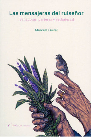 Las mensajeras del ruiseñor (Sanadoras, parteras y yerbateras)