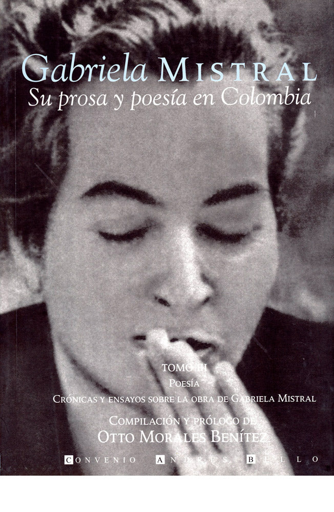 Gabriela Mistral. Su prosa y poesía en Colombia