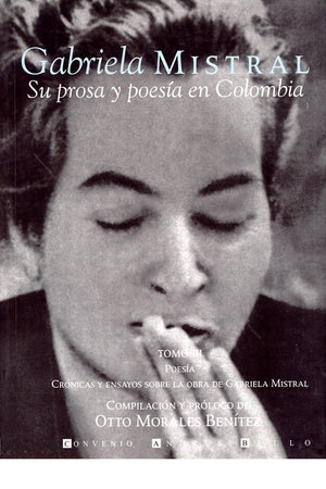 Gabriela Mistral. Su prosa y poesía en Colombia